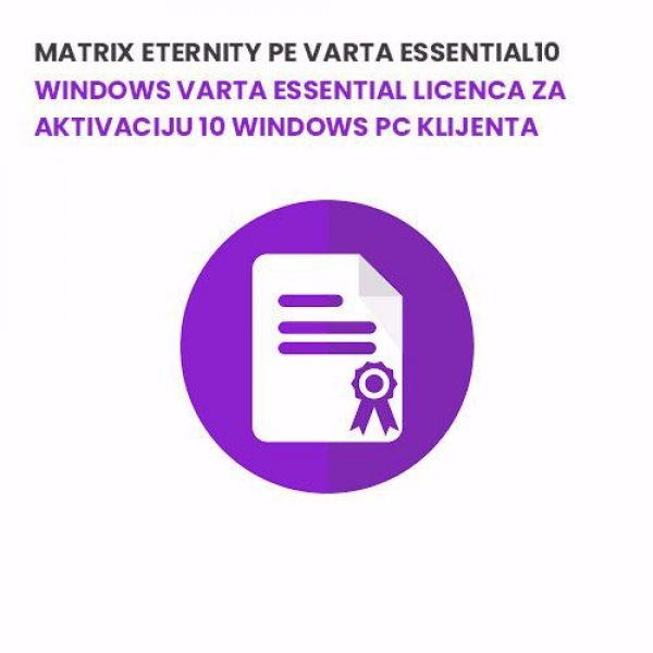 Matrix ETERNITY PE VARTA  ESSENTIAL10 - Windows VARTA Essential licenca za aktivaciju 10 Windows PC klijenta